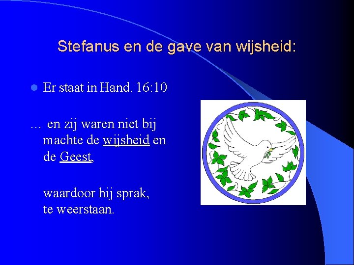 Stefanus en de gave van wijsheid: l Er staat in Hand. 16: 10 …