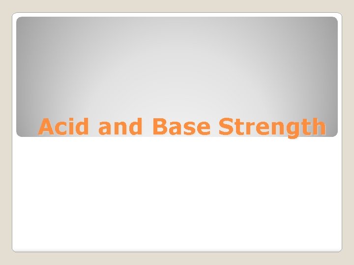 Acid and Base Strength 