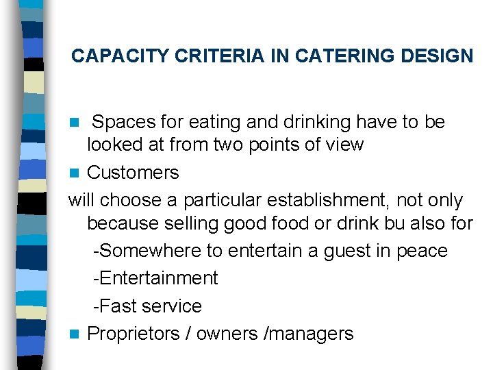 CAPACITY CRITERIA IN CATERING DESIGN Spaces for eating and drinking have to be looked