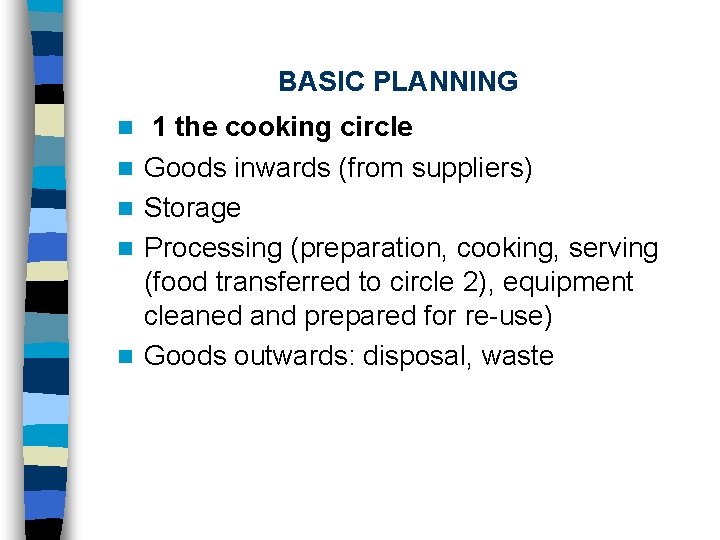 BASIC PLANNING n n n 1 the cooking circle Goods inwards (from suppliers) Storage