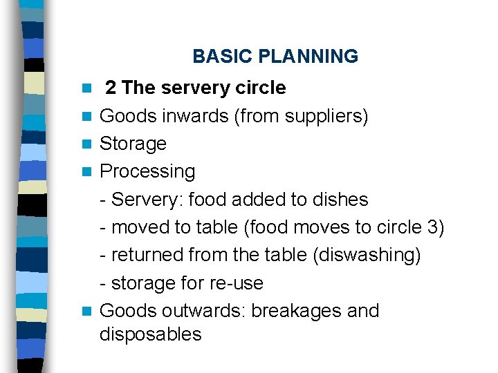 BASIC PLANNING n n n 2 The servery circle Goods inwards (from suppliers) Storage