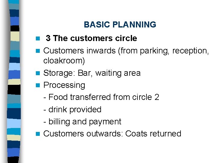 BASIC PLANNING n n n 3 The customers circle Customers inwards (from parking, reception,