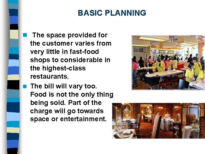 BASIC PLANNING n The space provided for the customer varies from very little in
