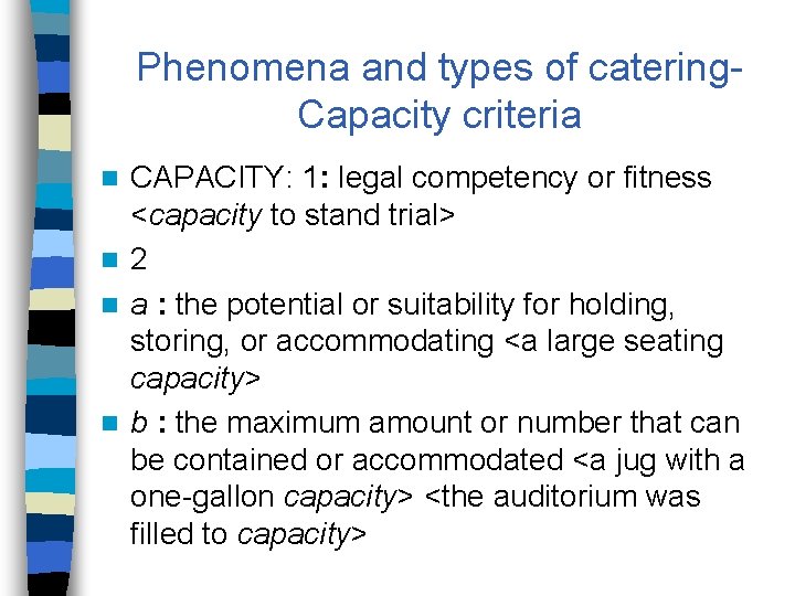 Phenomena and types of catering. Capacity criteria CAPACITY: 1: legal competency or fitness <capacity
