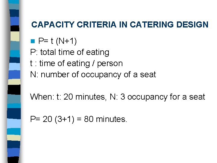 CAPACITY CRITERIA IN CATERING DESIGN P= t (N+1) P: total time of eating t