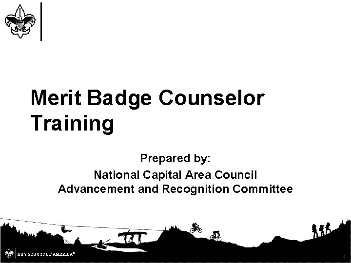 Merit Badge Counselor Training Prepared by: National Capital Area Council Advancement and Recognition Committee