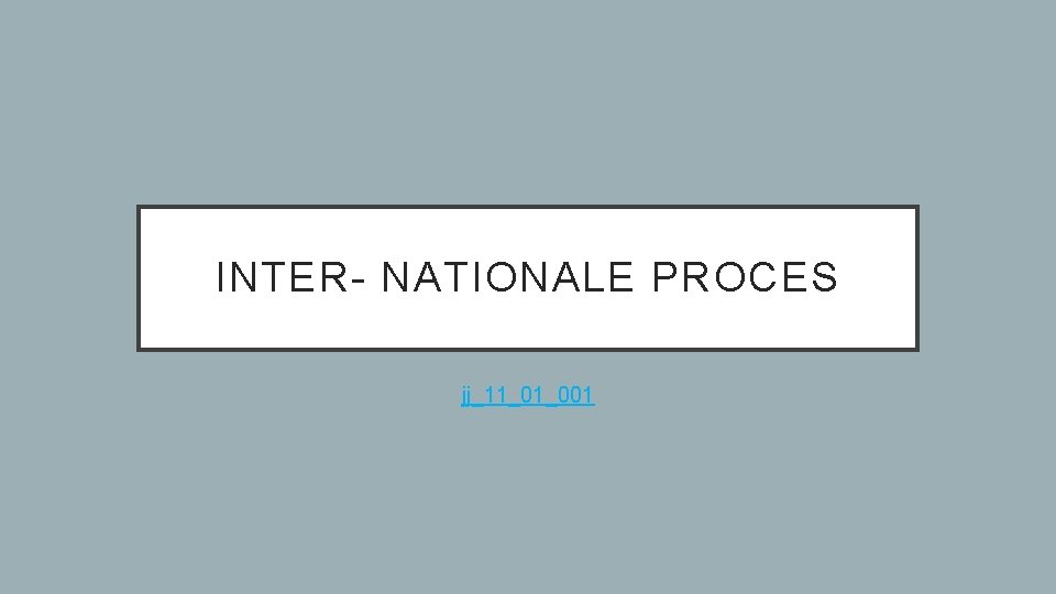 INTER- NATIONALE PROCES jj_11_01_001 