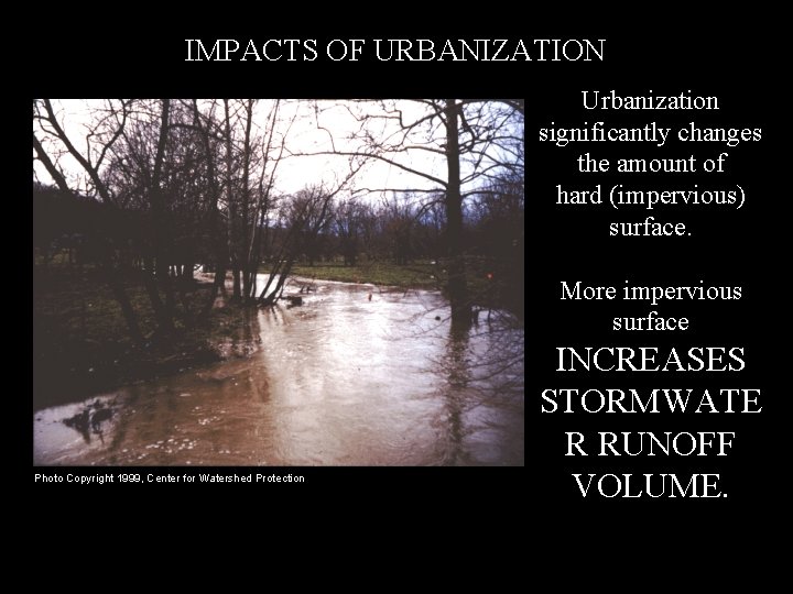 IMPACTS OF URBANIZATION Urbanization significantly changes the amount of hard (impervious) surface. More impervious