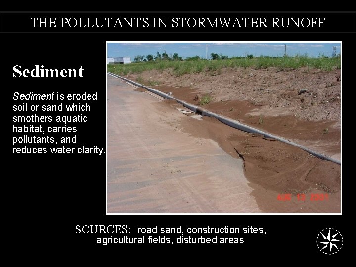 THE POLLUTANTS IN STORMWATER RUNOFF Sediment is eroded soil or sand which smothers aquatic