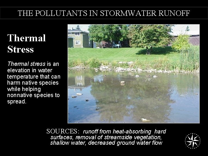 THE POLLUTANTS IN STORMWATER RUNOFF Thermal Stress Thermal stress is an elevation in water