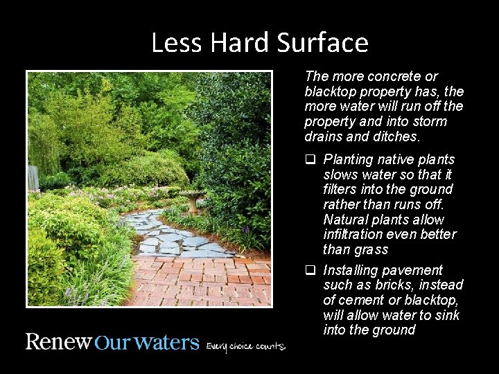 Less Hard Surface The more concrete or blacktop property has, the more water will