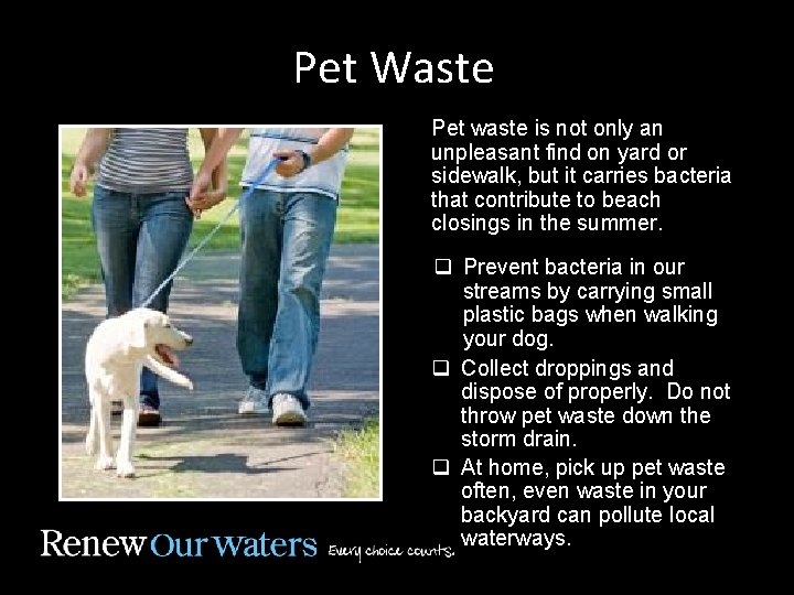 Pet Waste Pet waste is not only an unpleasant find on yard or sidewalk,