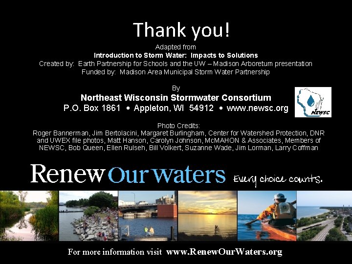 Thank you! Adapted from Introduction to Storm Water: Impacts to Solutions Created by: Earth