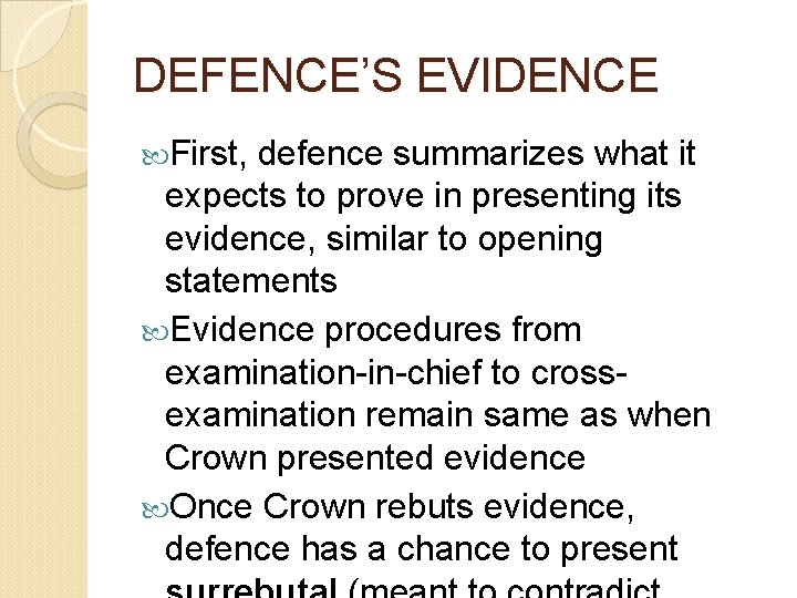 DEFENCE’S EVIDENCE First, defence summarizes what it expects to prove in presenting its evidence,