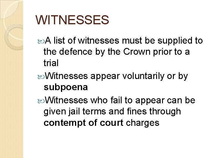 WITNESSES A list of witnesses must be supplied to the defence by the Crown