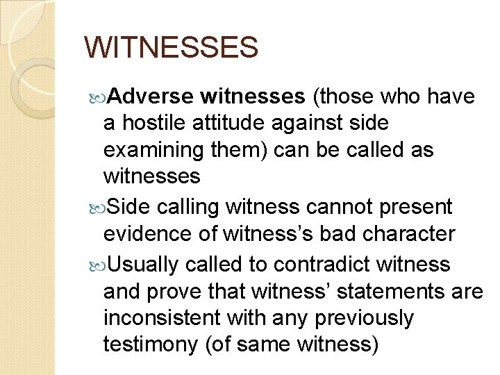 WITNESSES Adverse witnesses (those who have a hostile attitude against side examining them) can
