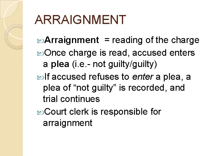 ARRAIGNMENT Arraignment = reading of the charge Once charge is read, accused enters a