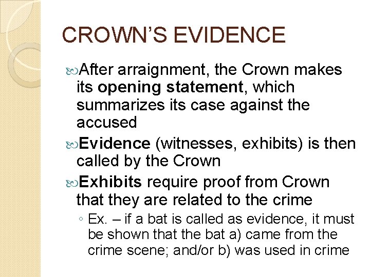 CROWN’S EVIDENCE After arraignment, the Crown makes its opening statement, which summarizes its case