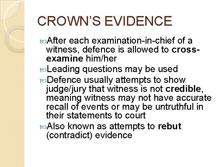 CROWN’S EVIDENCE After each examination-in-chief of a witness, defence is allowed to crossexamine him/her