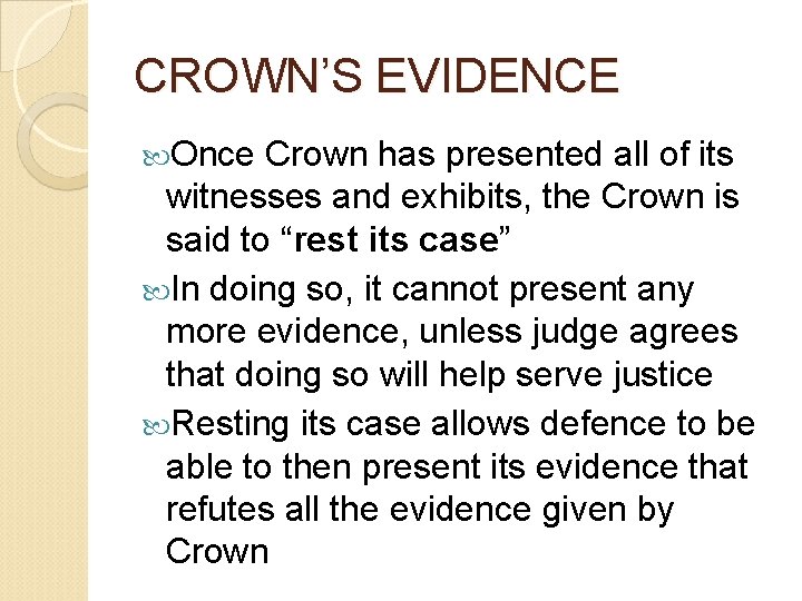 CROWN’S EVIDENCE Once Crown has presented all of its witnesses and exhibits, the Crown