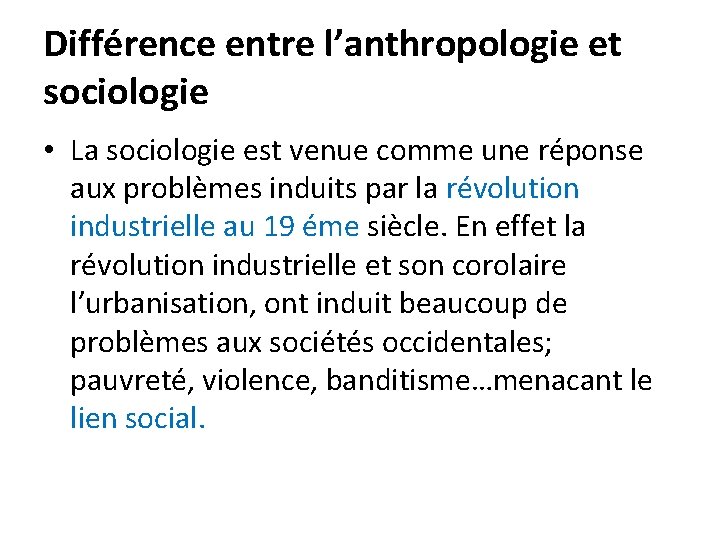 Différence entre l’anthropologie et sociologie • La sociologie est venue comme une réponse aux