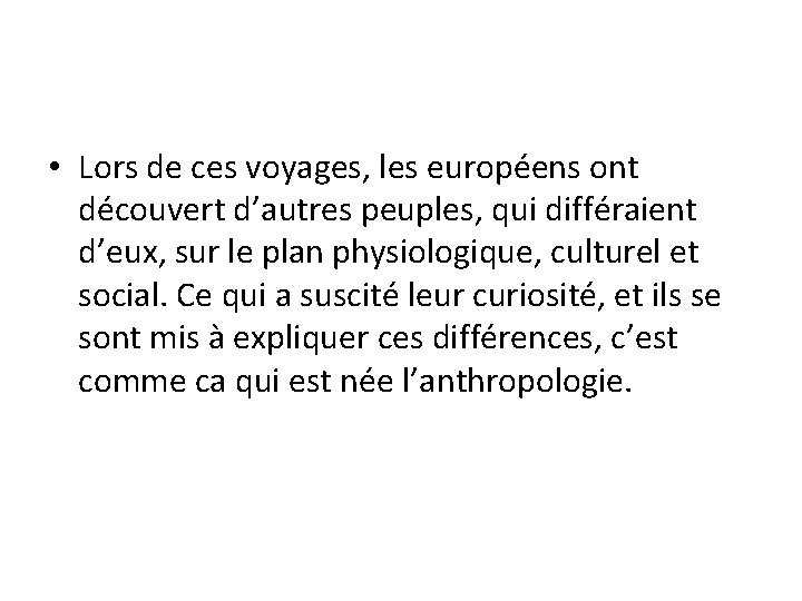  • Lors de ces voyages, les européens ont découvert d’autres peuples, qui différaient