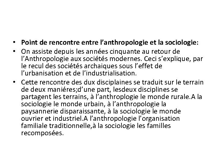  • Point de rencontre entre l’anthropologie et la sociologie: • On assiste depuis