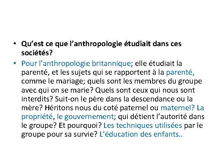  • Qu’est ce que l’anthropologie étudiait dans ces sociétés? • Pour l’anthropologie britannique;