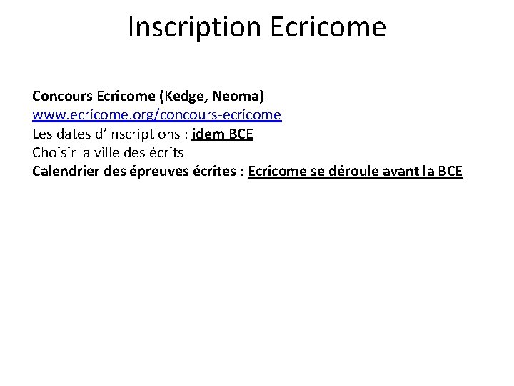 Inscription Ecricome Concours Ecricome (Kedge, Neoma) www. ecricome. org/concours-ecricome Les dates d’inscriptions : idem