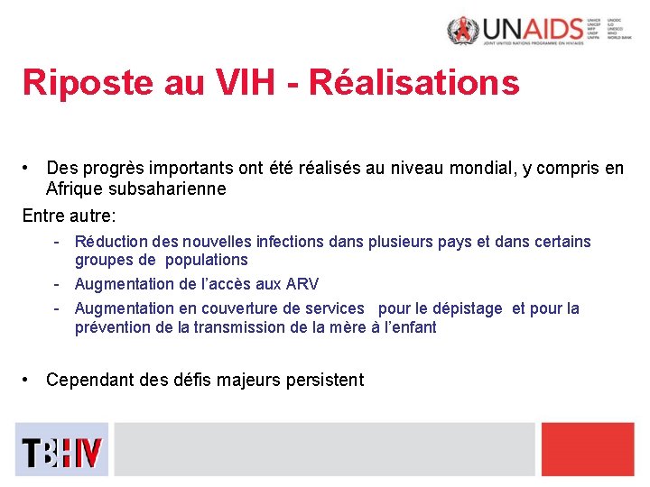 Riposte au VIH - Réalisations • Des progrès importants ont été réalisés au niveau