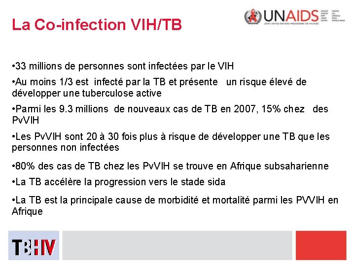 La Co-infection VIH/TB • 33 millions de personnes sont infectées par le VIH •