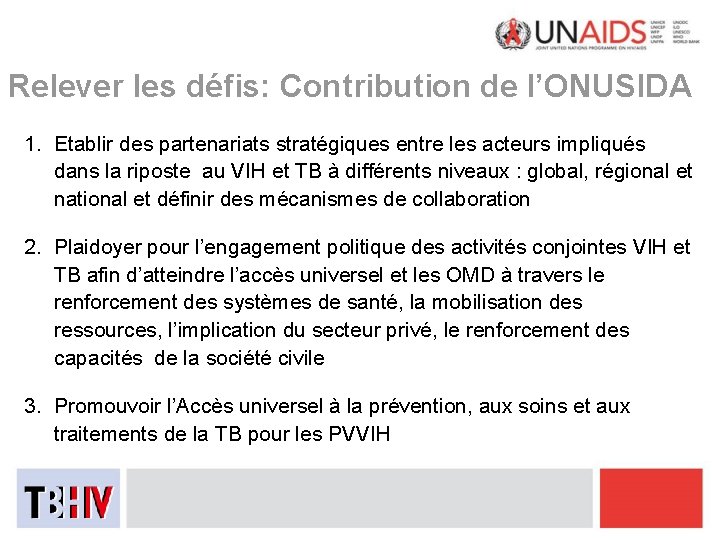 Relever les défis: Contribution de l’ONUSIDA 1. Etablir des partenariats stratégiques entre les acteurs