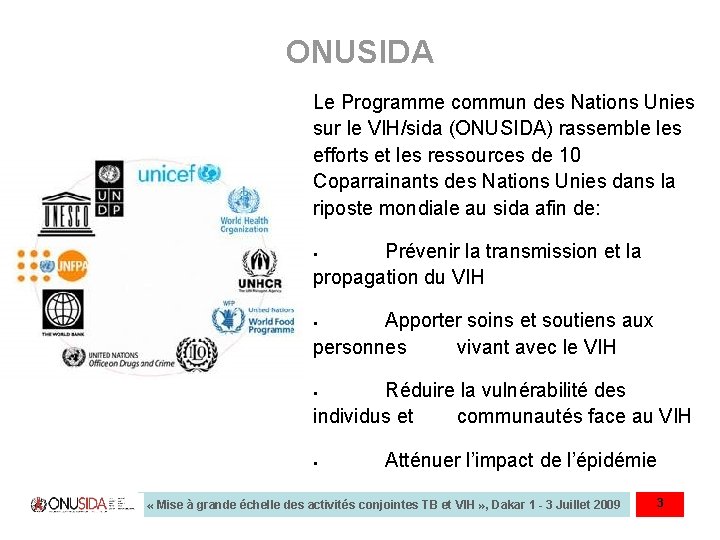 ONUSIDA Le Programme commun des Nations Unies sur le VIH/sida (ONUSIDA) rassemble les efforts