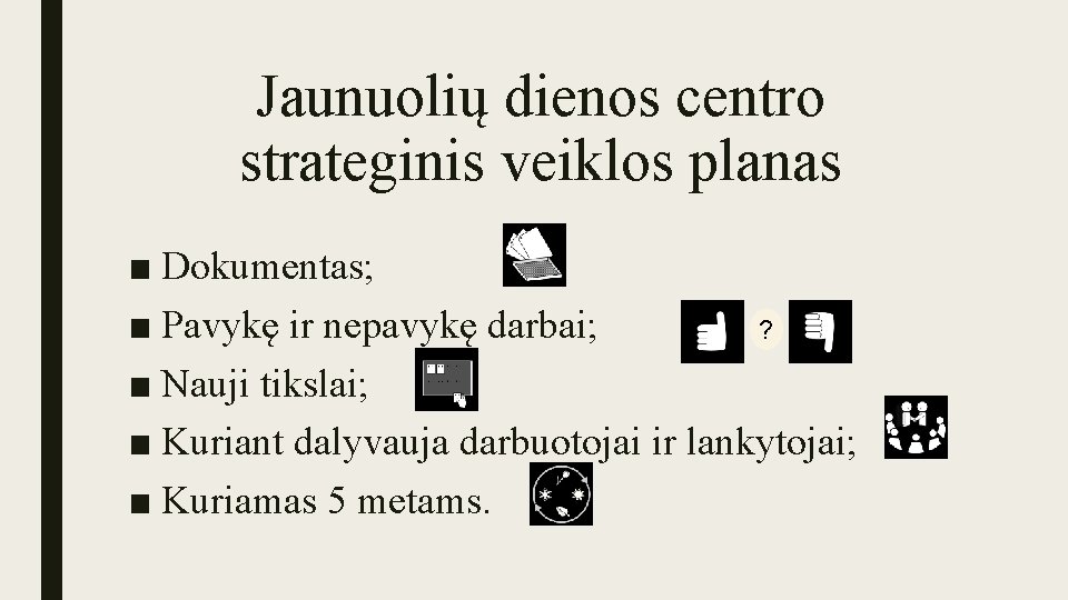 Jaunuolių dienos centro strateginis veiklos planas ■ Dokumentas; ■ Pavykę ir nepavykę darbai; ?