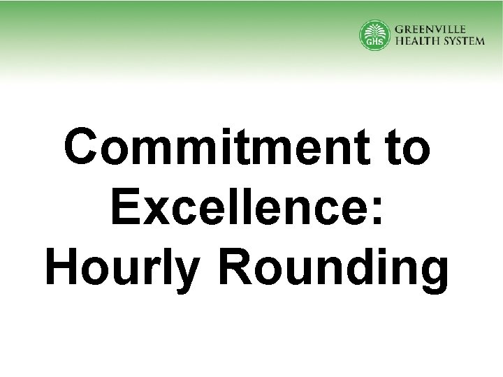 Commitment to Excellence: Hourly Rounding 