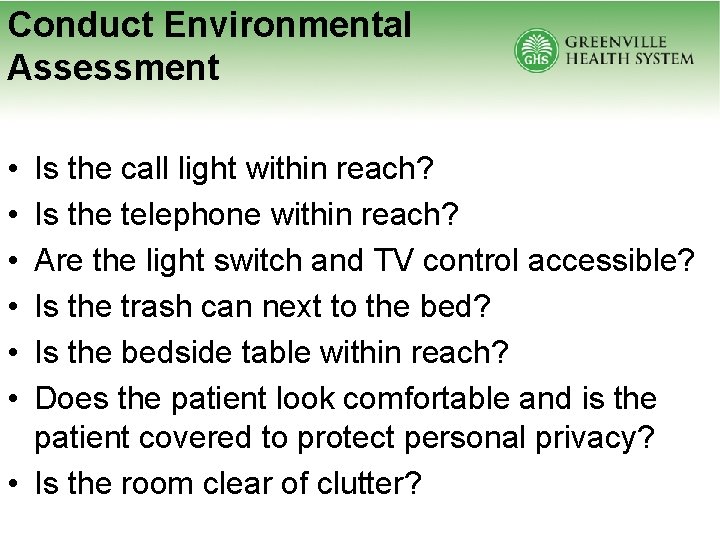 Conduct Environmental Assessment • • • Is the call light within reach? Is the