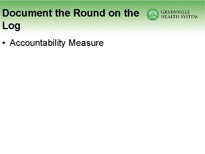 Document the Round on the Log • Accountability Measure 
