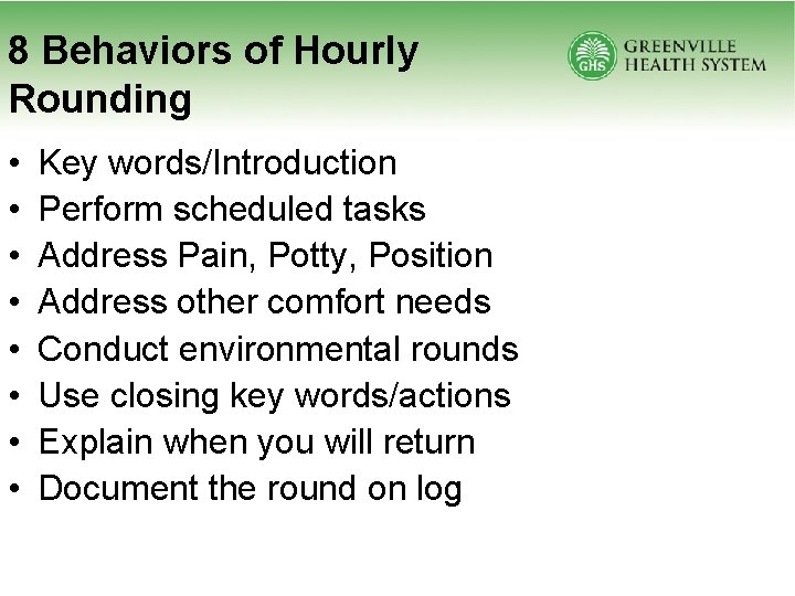 8 Behaviors of Hourly Rounding • • Key words/Introduction Perform scheduled tasks Address Pain,
