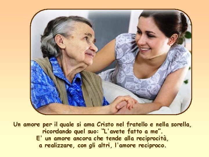 Un amore per il quale si ama Cristo nel fratello e nella sorella, ricordando