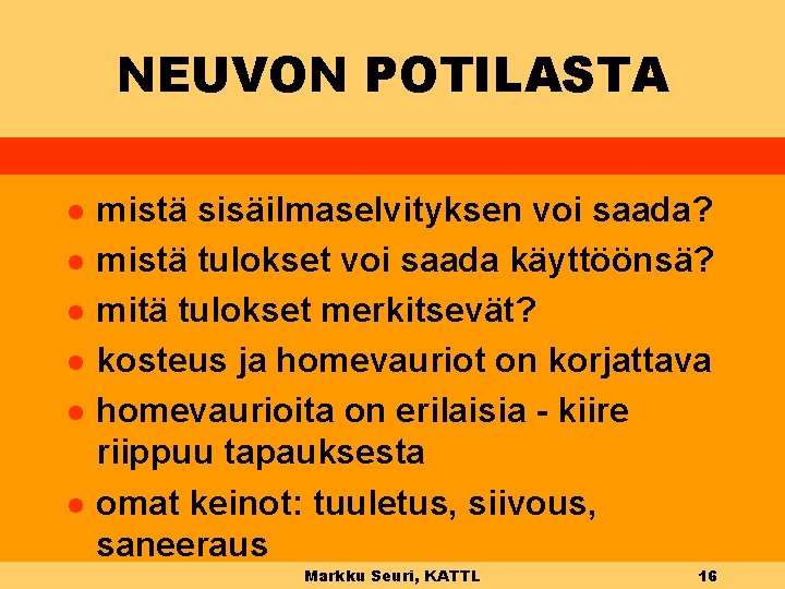 NEUVON POTILASTA l l l mistä sisäilmaselvityksen voi saada? mistä tulokset voi saada käyttöönsä?