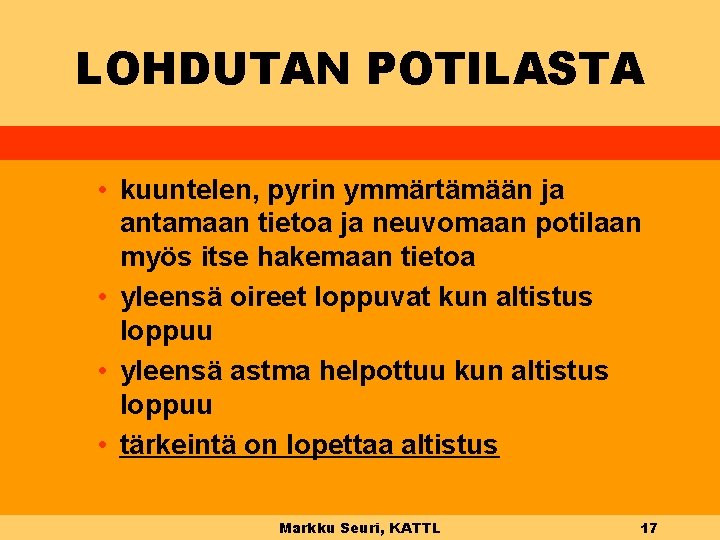 LOHDUTAN POTILASTA • kuuntelen, pyrin ymmärtämään ja antamaan tietoa ja neuvomaan potilaan myös itse