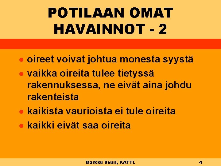 POTILAAN OMAT HAVAINNOT - 2 l l oireet voivat johtua monesta syystä vaikka oireita