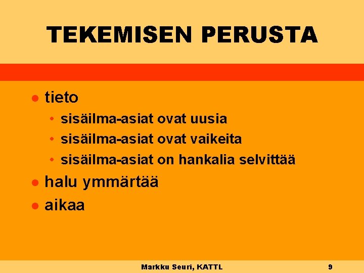 TEKEMISEN PERUSTA l tieto • sisäilma-asiat ovat uusia • sisäilma-asiat ovat vaikeita • sisäilma-asiat