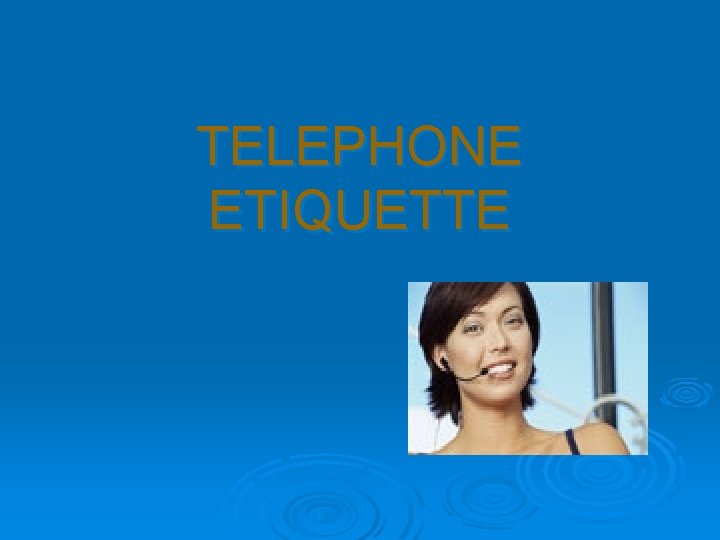 TELEPHONE ETIQUETTE 