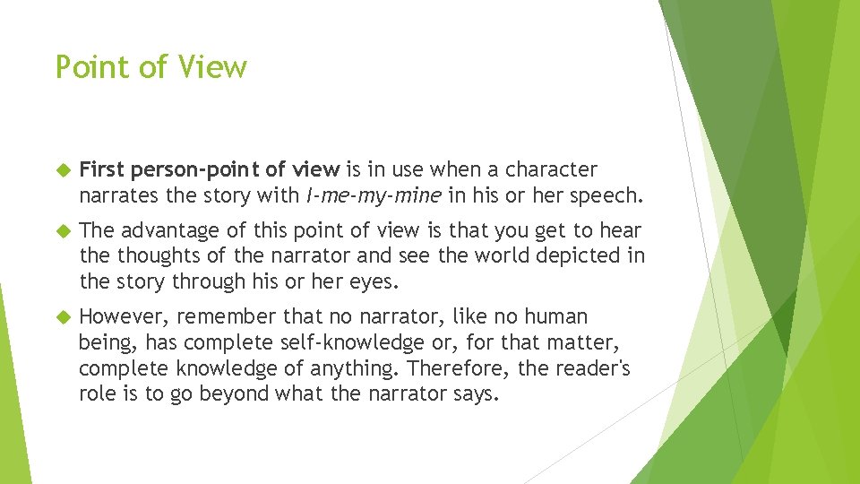 Point of View First person-point of view is in use when a character narrates