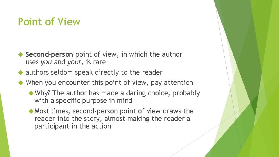 Point of View Second-person point of view, in which the author uses you and