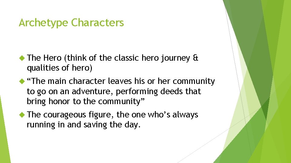 Archetype Characters The Hero (think of the classic hero journey & qualities of hero)
