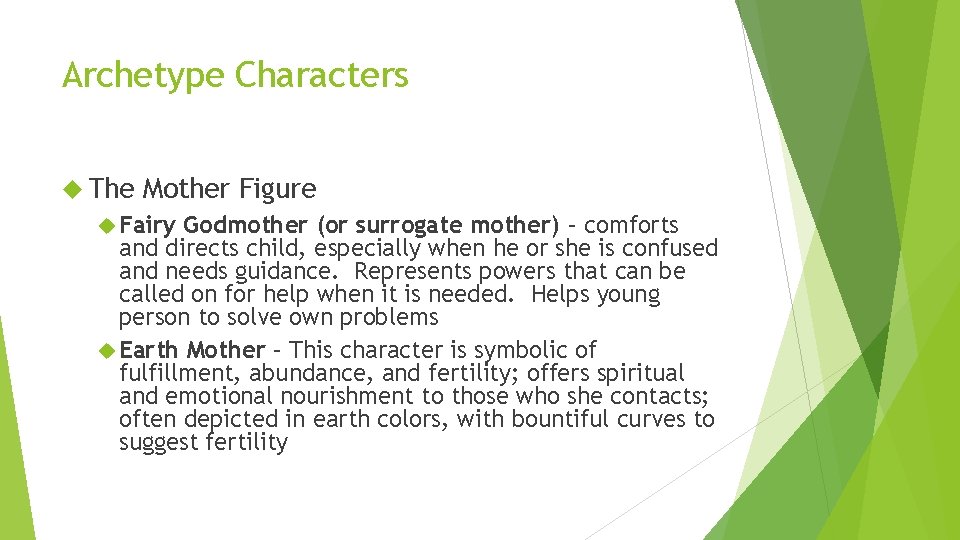 Archetype Characters The Mother Figure Fairy Godmother (or surrogate mother) – comforts and directs