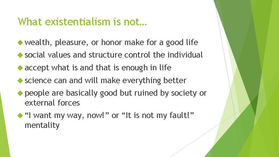 What existentialism is not… wealth, social pleasure, or honor make for a good life