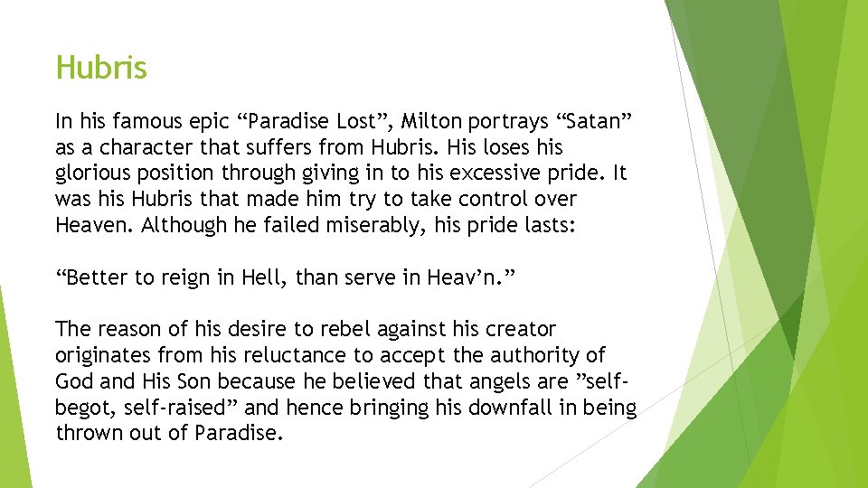 Hubris In his famous epic “Paradise Lost”, Milton portrays “Satan” as a character that